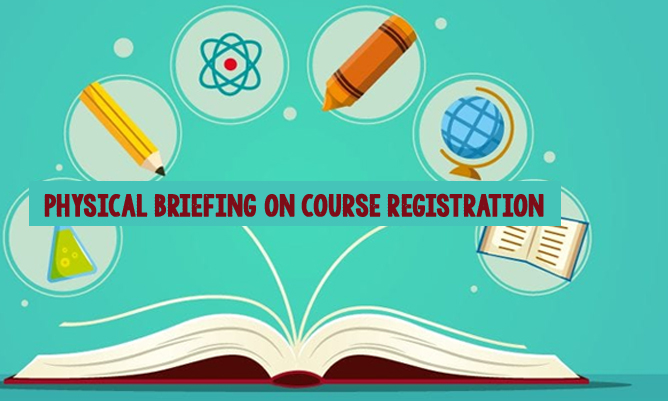 Physical Briefing on Registration of Courses